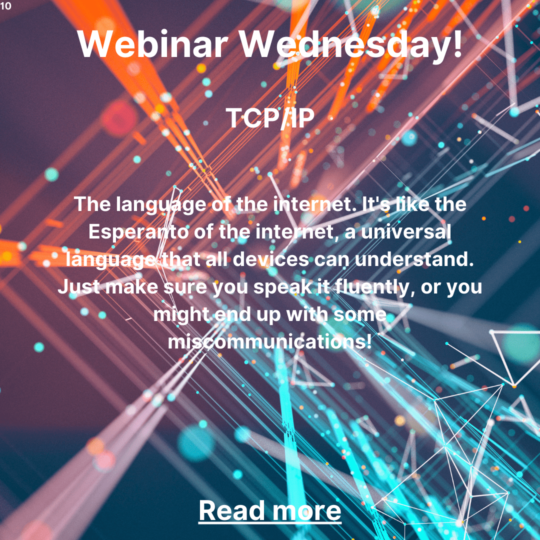 Webinar Wednesday: Unraveling the Mysteries of TCP/IP – Speak the Language of the Internet!