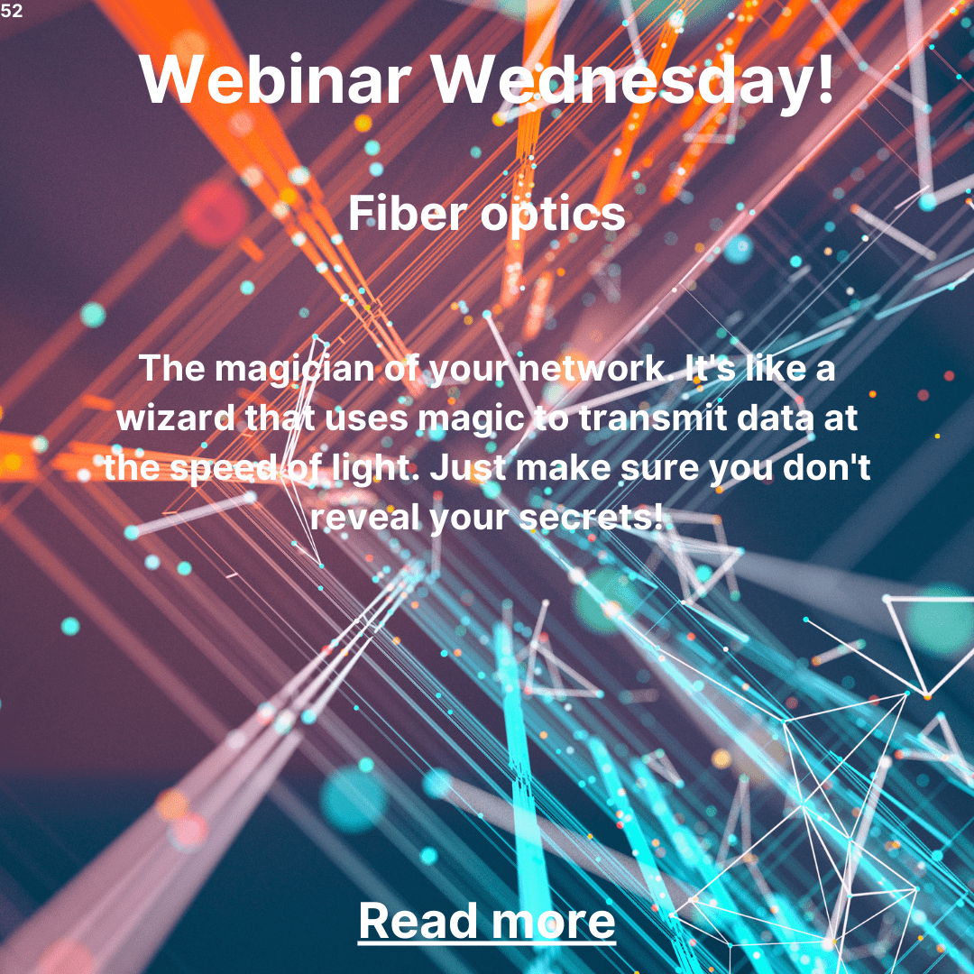 Webinar Wednesday: Fiber Optics Demystified – The Future of High-Speed Internet