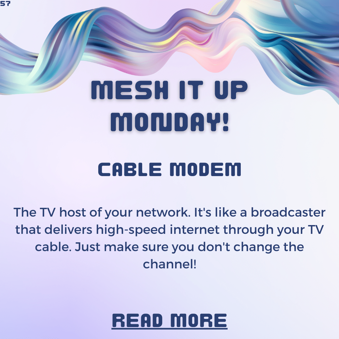 Mesh it Up Monday: Cable Modems – The Gateway to Faster Internet
