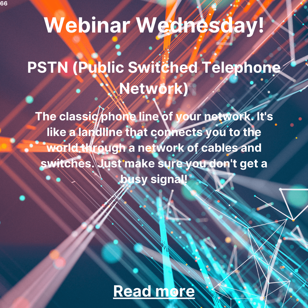 Webinar Wednesday: PSTN – The Legacy of Traditional Telephony and Its Evolution
